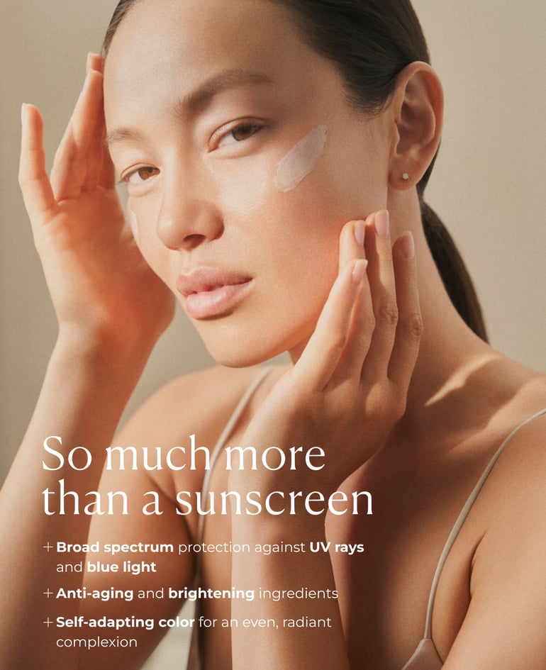 So much more than a sunscreen  + Broad-spectrum protection against UV rays and blue light + Anti-aging and brightening ingredients + Self-adapting color for an even, radiant complexion