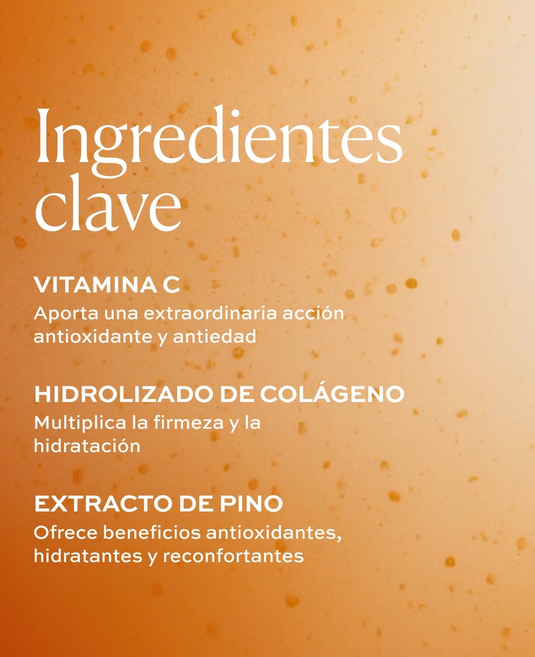 Vitamina C Aporta una extraordinaria acción antioxidante y antiedad  Hidrolizado de colágeno Multiplica la firmeza y la hidratación  Extracto de pino Ofrece beneficios antioxidantes, hidratantes y reconfortantes
