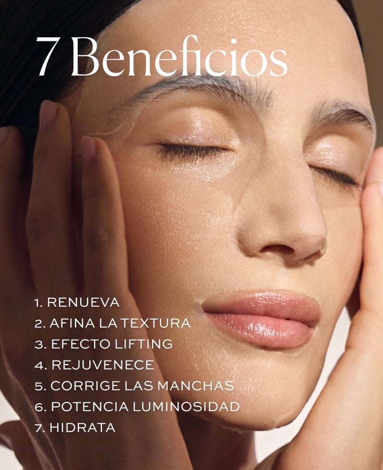 7 BENEFICIOS RENUEVA AFINA LA TEXTURA EFECTO LIFTING REJUVENECE CORRIGE LAS MANCHAS  POTENCIA LUMINOSIDAD HIDRATA