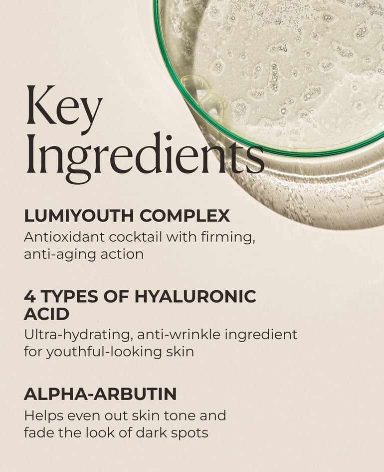 Key ingredients: Lumiyouth Complex, 4 types of hyaluronic acid, alpha-arbutin