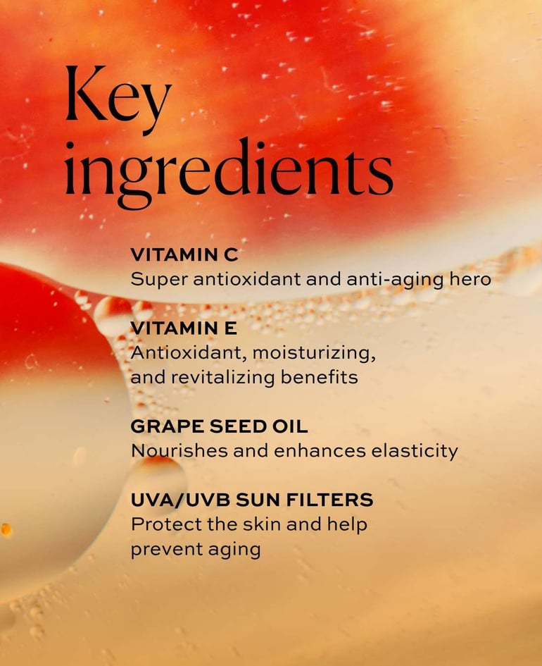 Vitamin C Super antioxidant and anti-aging hero  Vitamin E Antioxidant, moisturizing, and revitalizing benefits  Grape seed oil Nourishes and enhances elasticity  UVA/UVB sun filters Protect the skin and help prevent aging