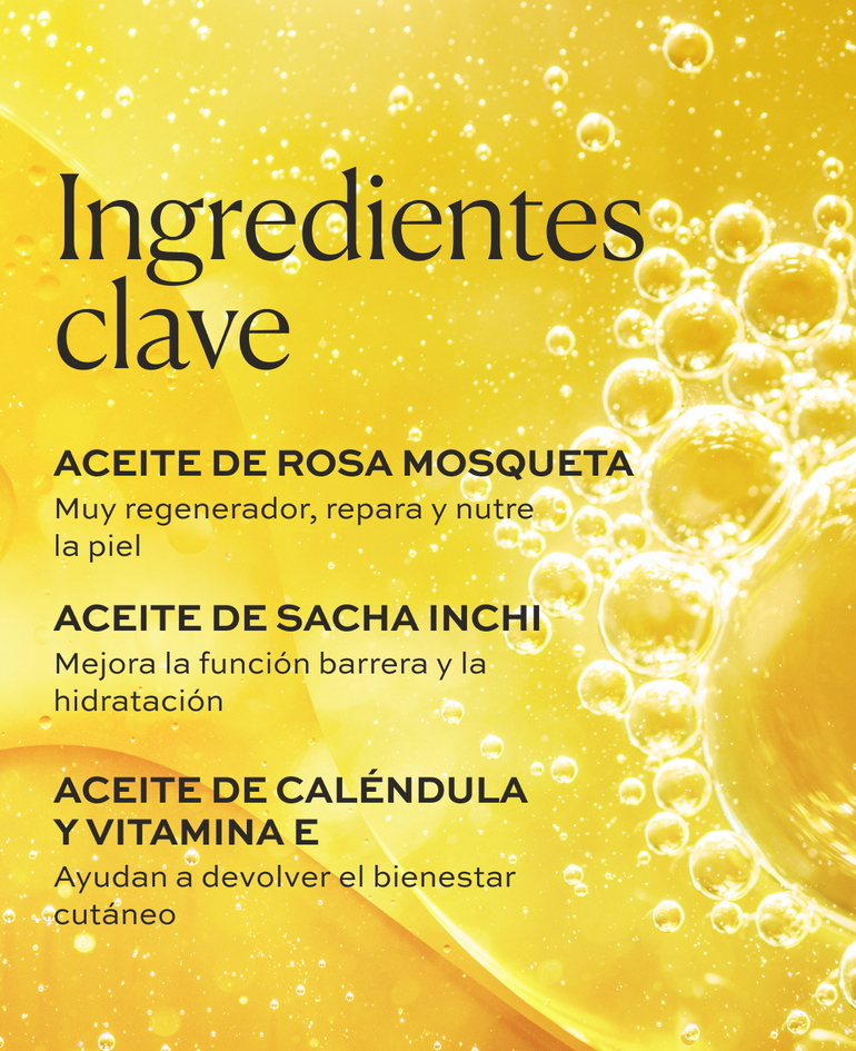 Aceite de rosa mosqueta Muy regenerador, repara y nutre la piel  Aceite de sacha inchi Mejora la función barrera y la hidratación  Aceite de caléndula y vitamina E Ayudan a devolver el bienestar cutáneo