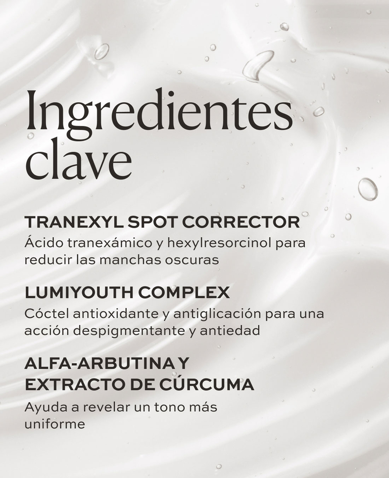 Tranexyl Spot Corrector &Aacute;cido tranex&aacute;mico y hexylresorcinol para reducir las manchas oscuras  Lumiyouth Complex C&oacute;ctel antioxidante y antiglicaci&oacute;n para una acci&oacute;n despigmentante y antiedad  Alfa-arbutina y extracto de c&uacute;rcuma