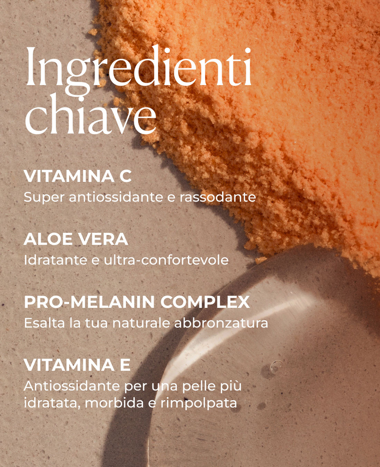Vitamina C Super antiossidante e rassodante  Aloe vera Idratante e ultra-confortevole  Pro-Melanin Complex Esalta la tua naturale abbronzatura  Vitamina E Antiossidante per una pelle pi&ugrave; idratata, morbida e rimpolpata