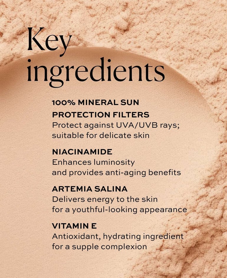 100% mineral sun protection filters Protect against UVA/UVB rays; suitable for delicate skin  Niacinamide Enhances luminosity and provides anti-aging benefits  Artemia salina Delivers energy to the skin for a youthful-looking appearance  Vitamin E