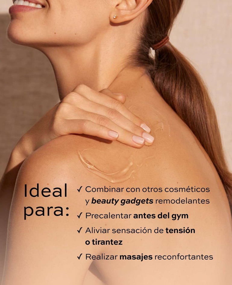 Ideal para:  ✓ Combinar con otros cosméticos y beauty gadgets remodelantes ✓Precalentar antes del gym ✓ Aliviar sensación de tensión o tirantez ✓Realizar masajes reconfortantes
