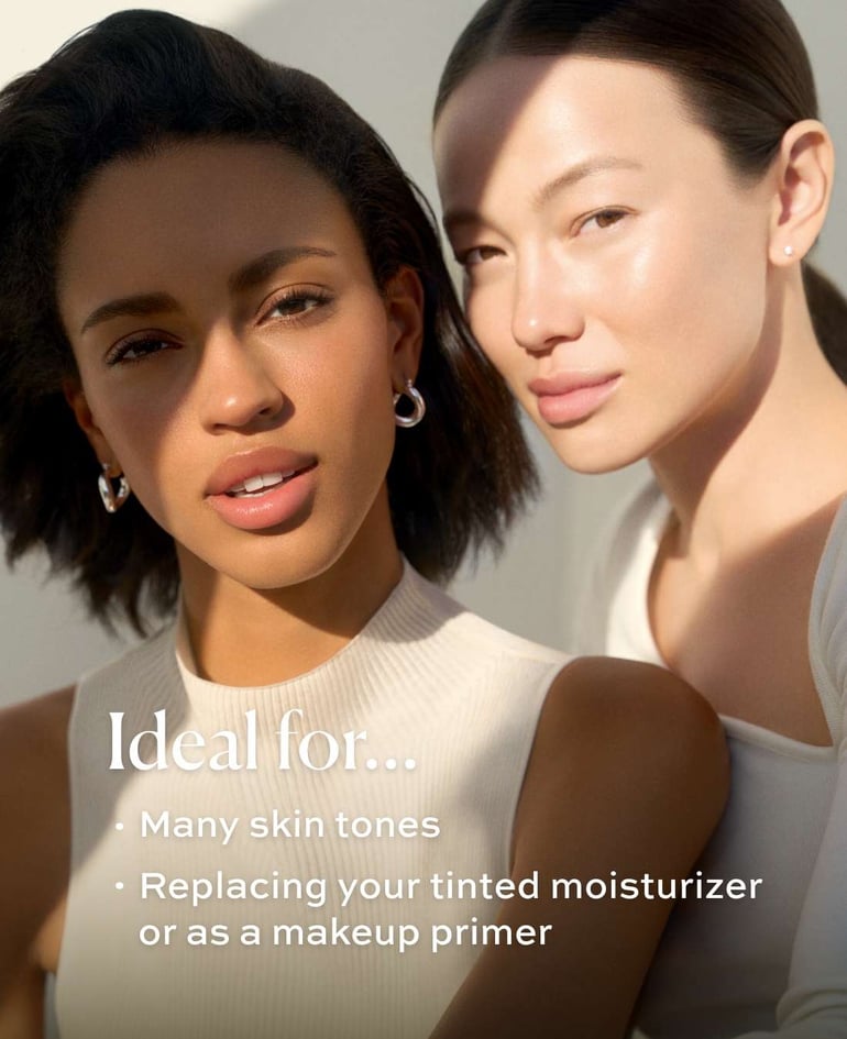 Ideal for... · Many skin tones  · Replacing your tinted moisturizer or as a makeup primer