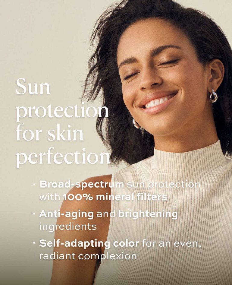 Sun protection for skin perfection + Broad-spectrum sun protection with 100% mineral filters + Anti-aging and brightening ingredients + Self-adapting color for an even, radiant complexion