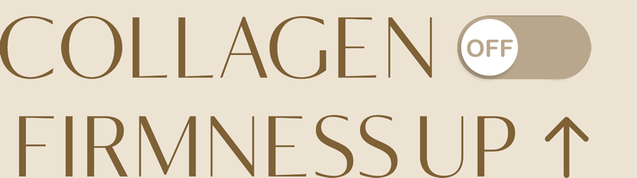 Collagen ON, firmness UP